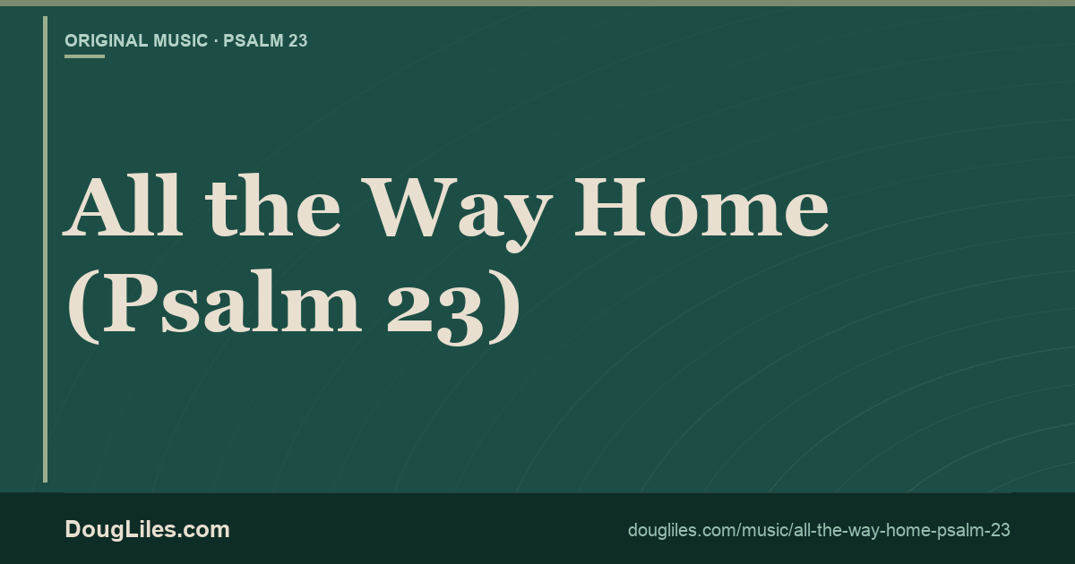 All the Way Home (Psalm 23) title artwork in Doug Liles’s Rooted Growth colors